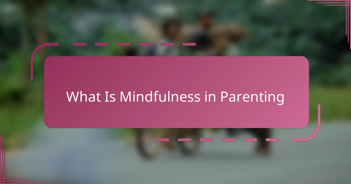 What Is Mindfulness in Parenting