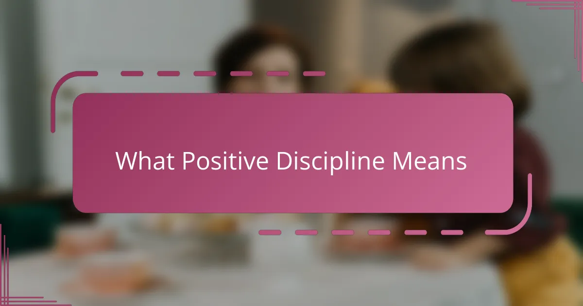 What Positive Discipline Means